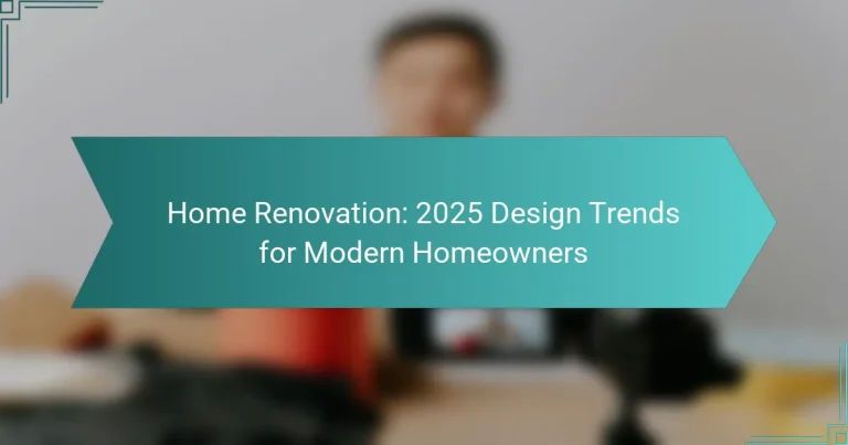 Home Renovation: 2025 Design Trends for Modern Homeowners