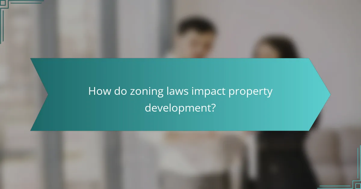 How do zoning laws impact property development?