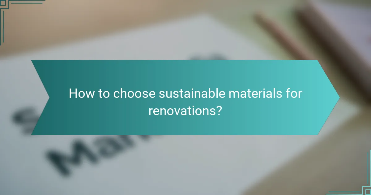 How to choose sustainable materials for renovations?