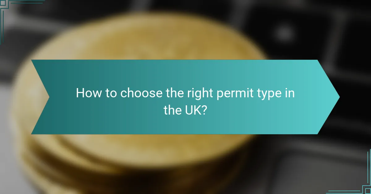 How to choose the right permit type in the UK?