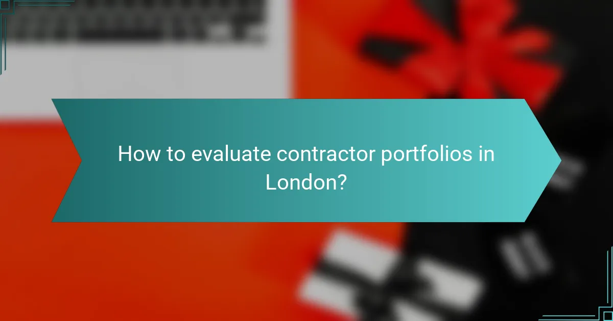 How to evaluate contractor portfolios in London?