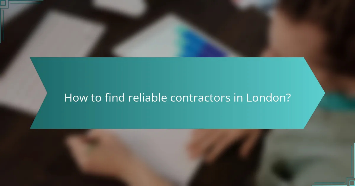 How to find reliable contractors in London?
