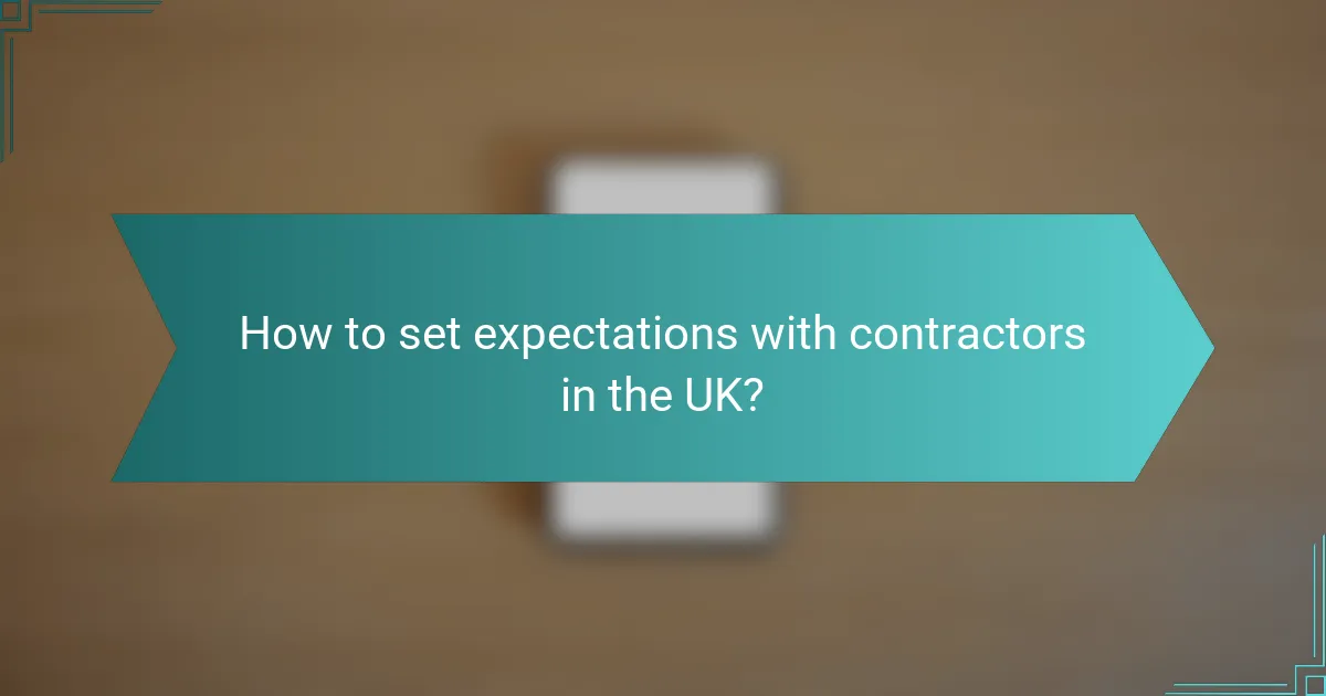 How to set expectations with contractors in the UK?