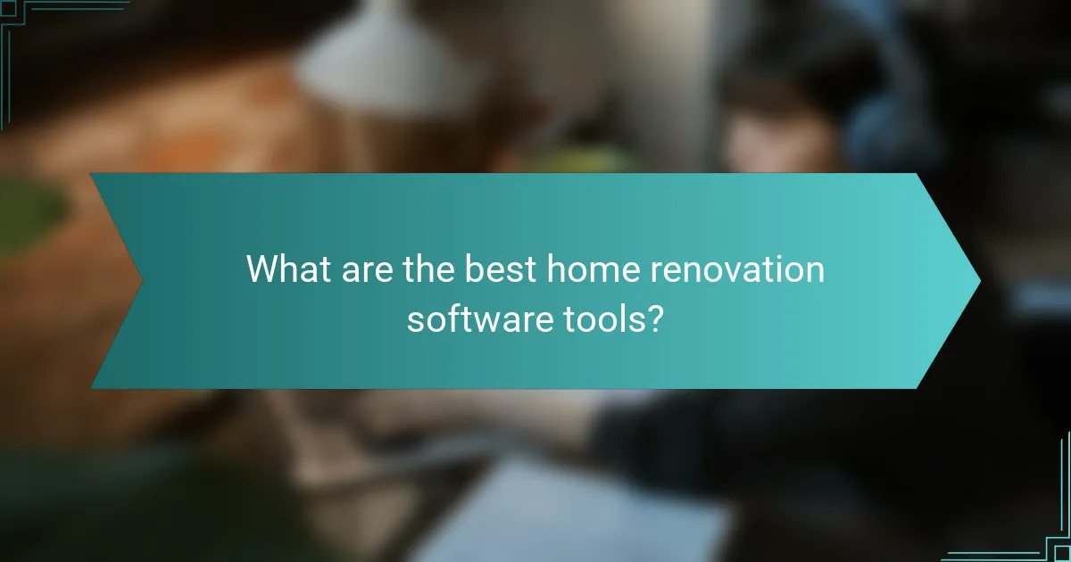 What are the best home renovation software tools?
