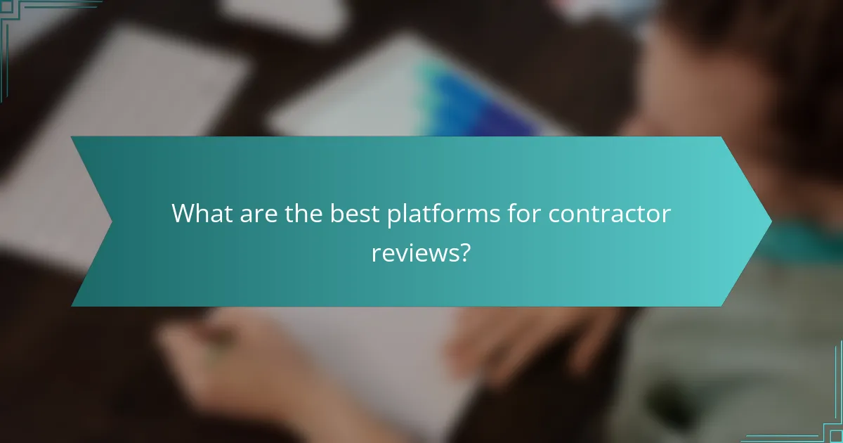 What are the best platforms for contractor reviews?