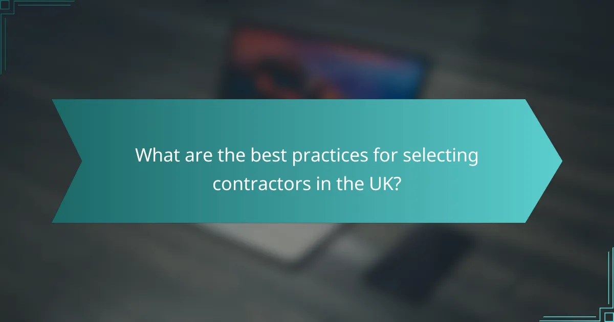 What are the best practices for selecting contractors in the UK?
