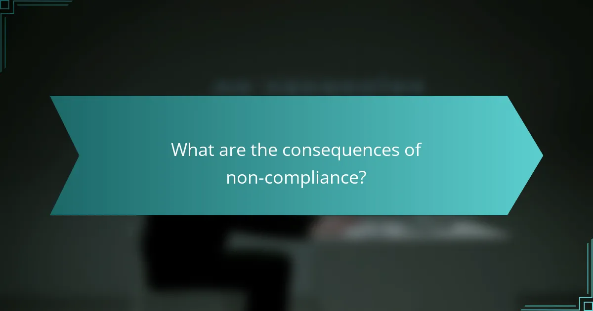 What are the consequences of non-compliance?