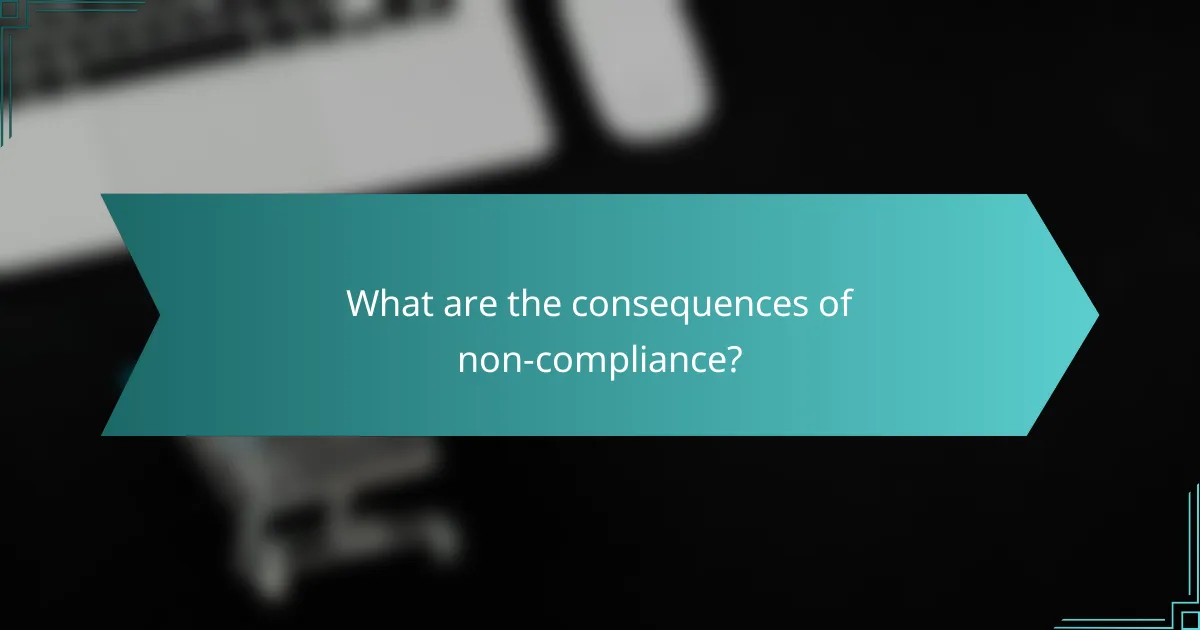 What are the consequences of non-compliance?