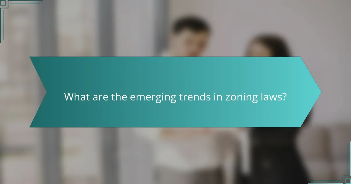 What are the emerging trends in zoning laws?