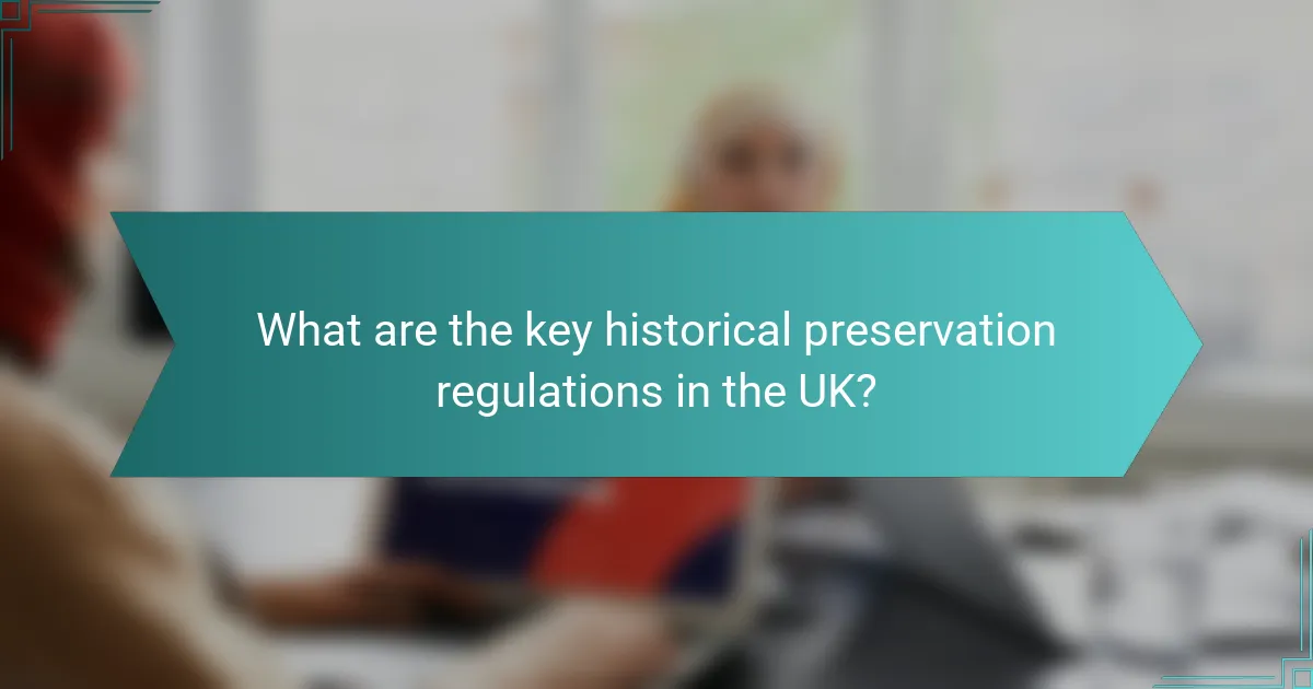 What are the key historical preservation regulations in the UK?