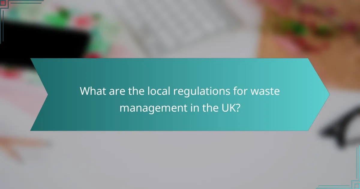 What are the local regulations for waste management in the UK?