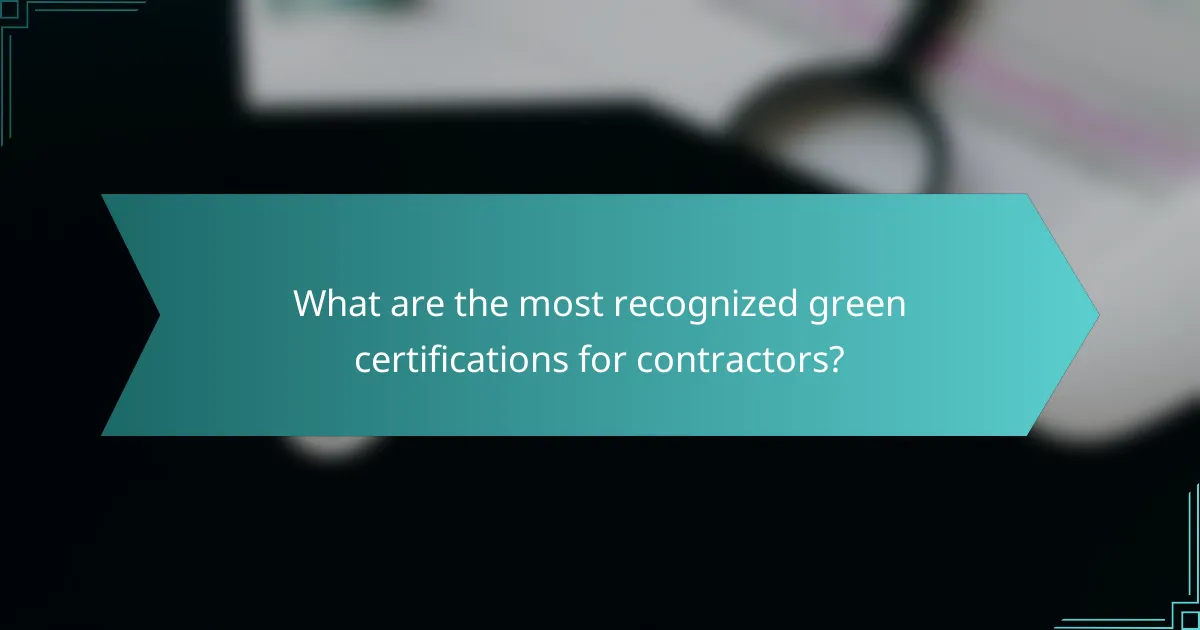 What are the most recognized green certifications for contractors?