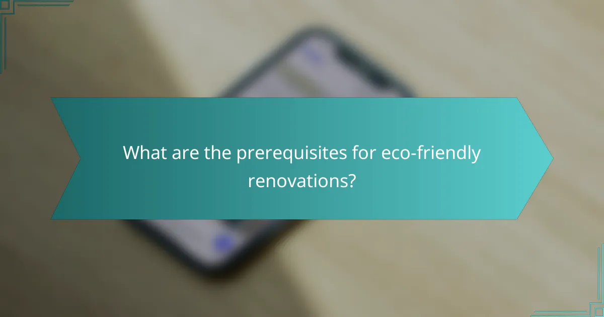 What are the prerequisites for eco-friendly renovations?