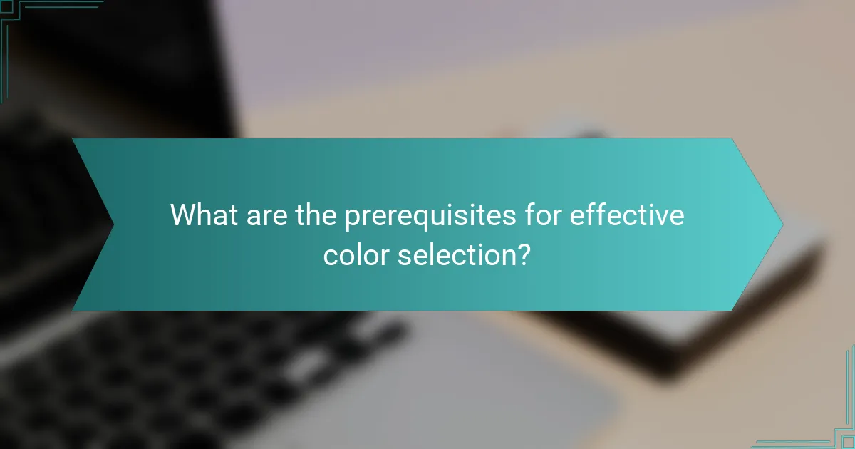 What are the prerequisites for effective color selection?