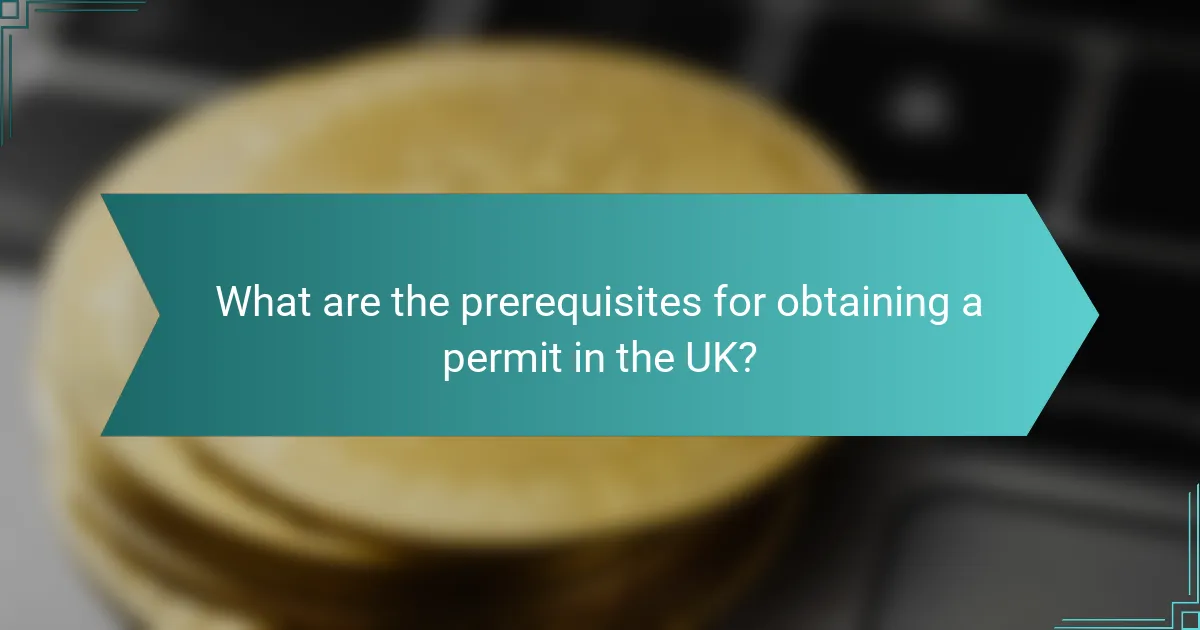 What are the prerequisites for obtaining a permit in the UK?