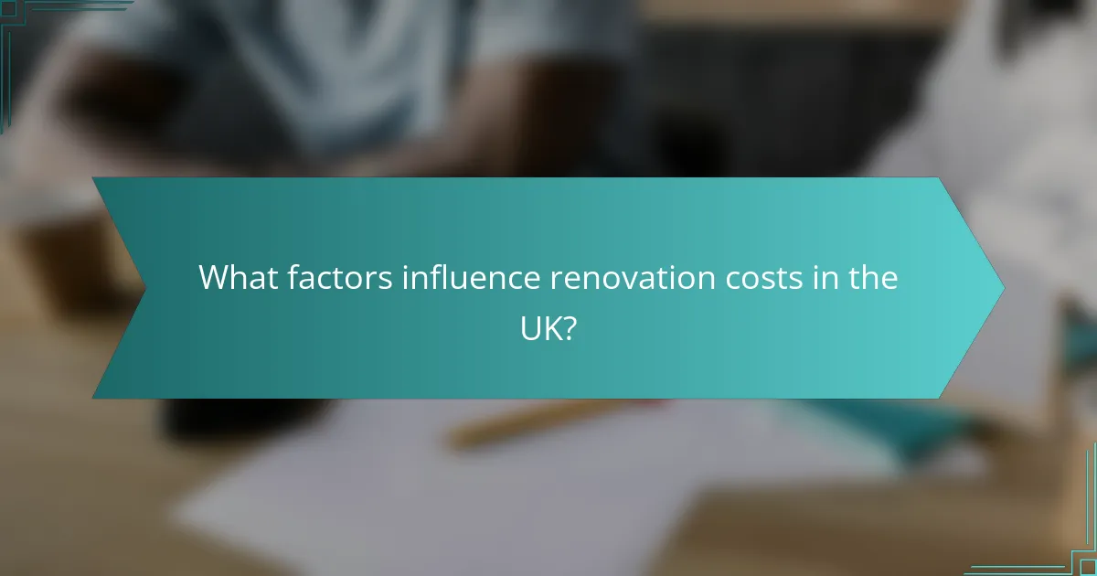 What factors influence renovation costs in the UK?
