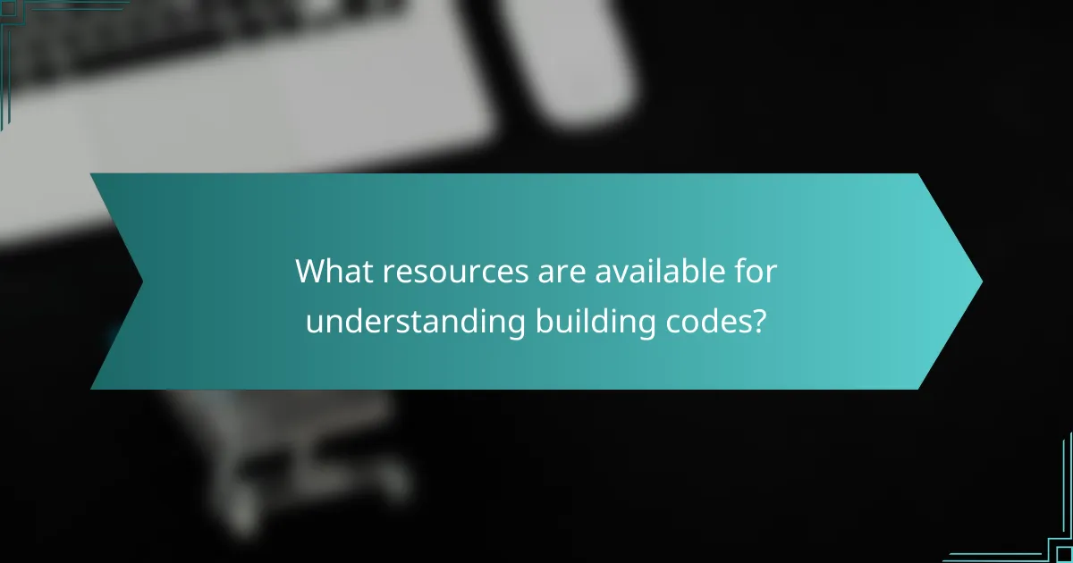 What resources are available for understanding building codes?