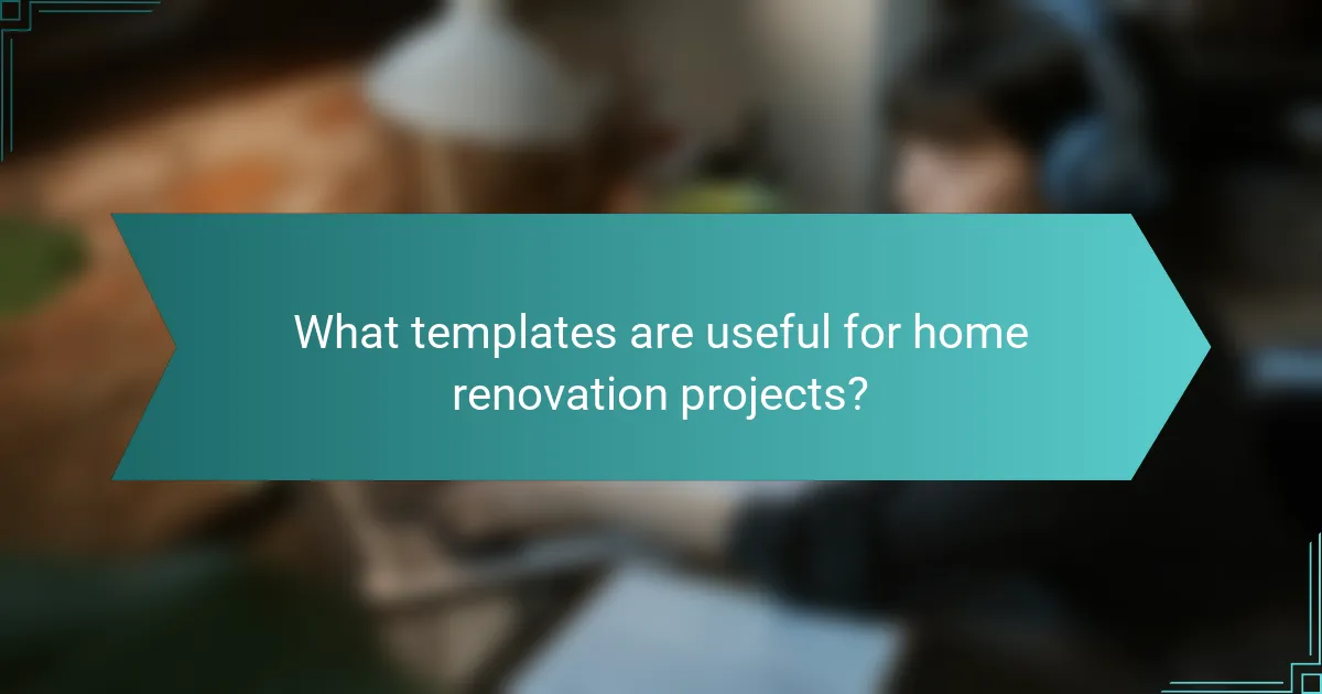 What templates are useful for home renovation projects?
